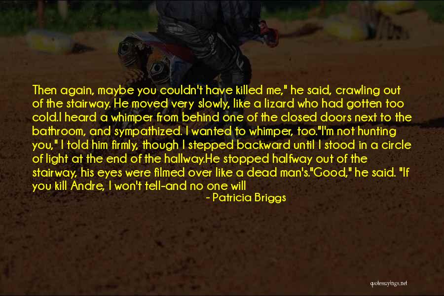 The Man He Killed Quotes By Patricia Briggs The Man He Killed Quotes By Patricia Briggs