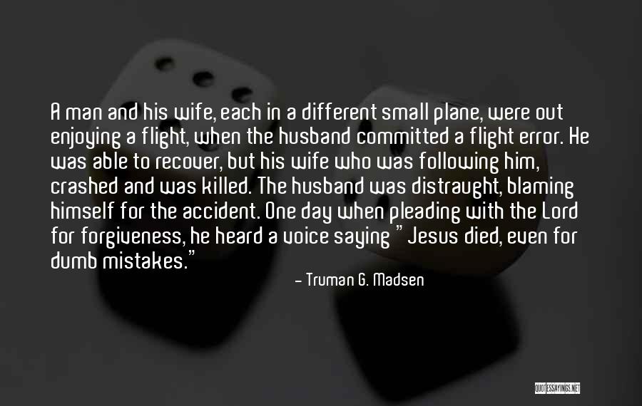 The Man He Killed Quotes By Truman G. Madsen The Man He Killed Quotes By Truman G. Madsen