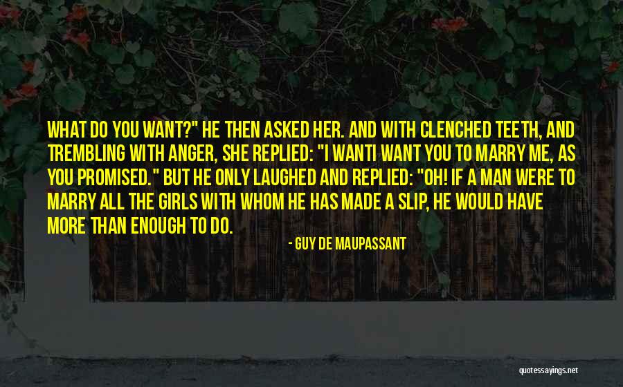 The Man I Want To Marry Quotes By Guy De Maupassant The Man I Want To Marry Quotes By Guy De Maupassant