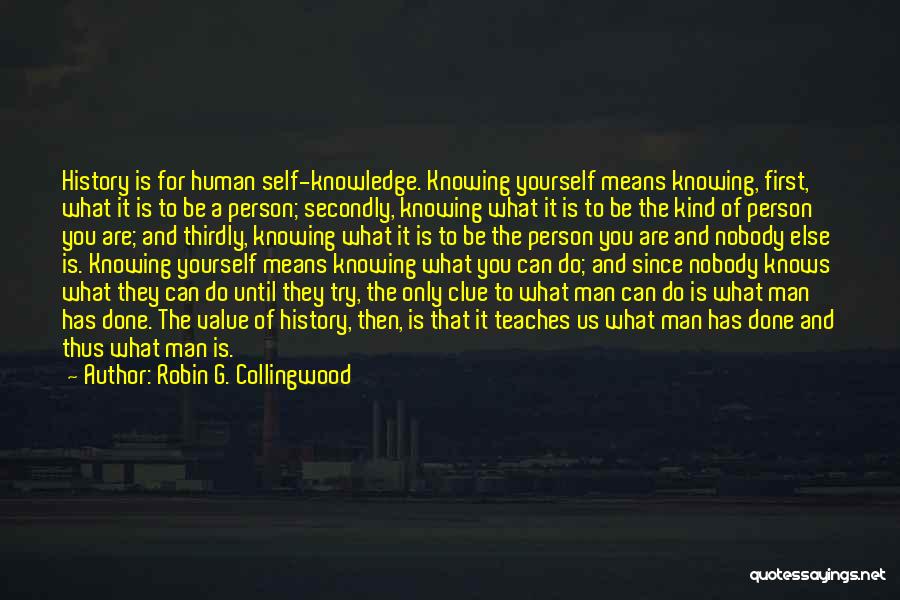 The Man Nobody Knows Quotes By Robin G. Collingwood