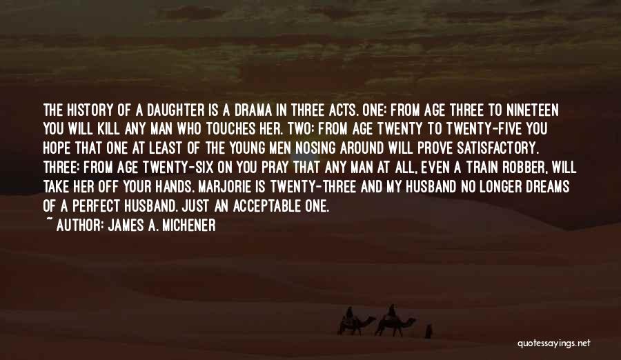 The Man Of Your Dreams Quotes By James A. Michener