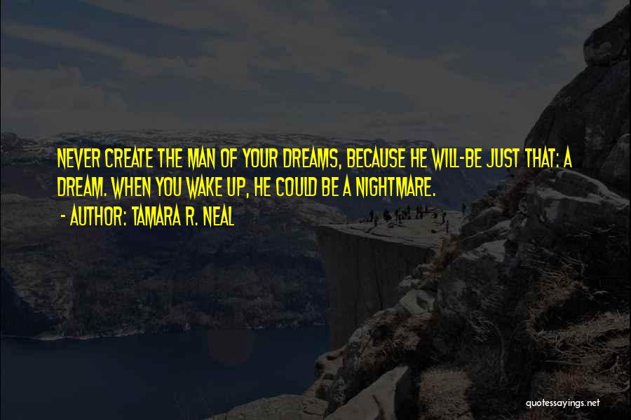 The Man Of Your Dreams Quotes By Tamara R. Neal