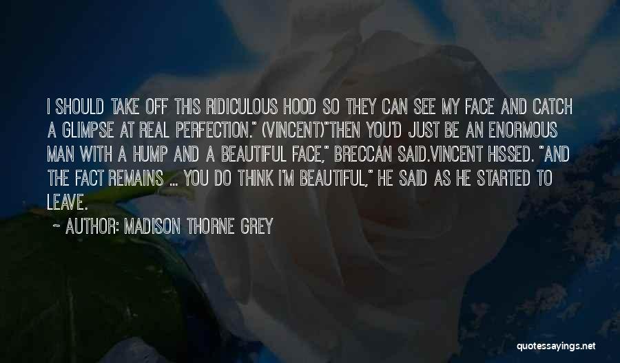The Man Under The Hood Quotes By Madison Thorne Grey