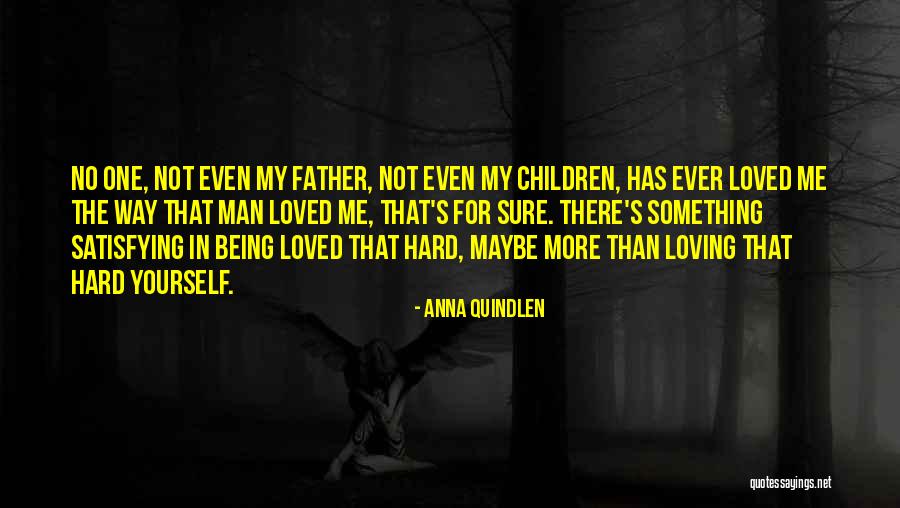The Man Who Loved Children Quotes By Anna Quindlen The Man Who Loved Children Quotes By Anna Quindlen