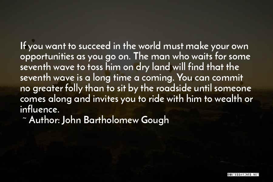 The Man Who Waits Quotes By John Bartholomew Gough