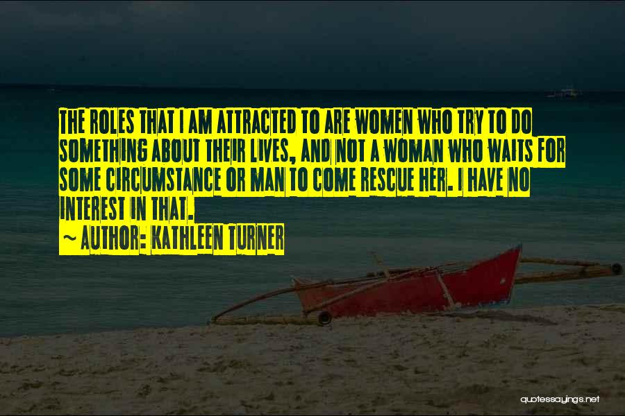 The Man Who Waits Quotes By Kathleen Turner