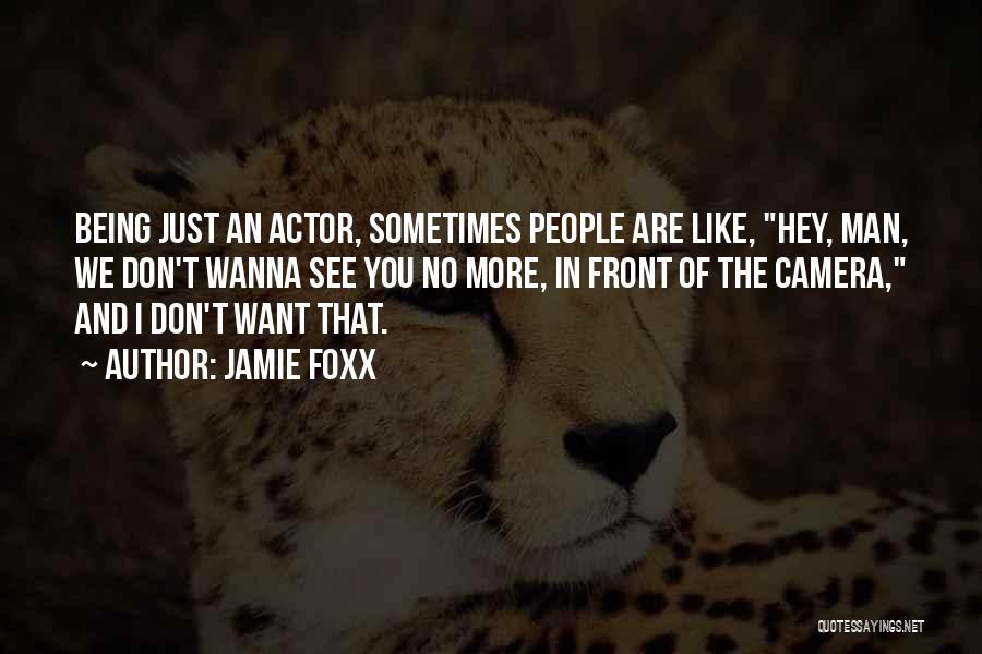 The Man You Want Quotes By Jamie Foxx
