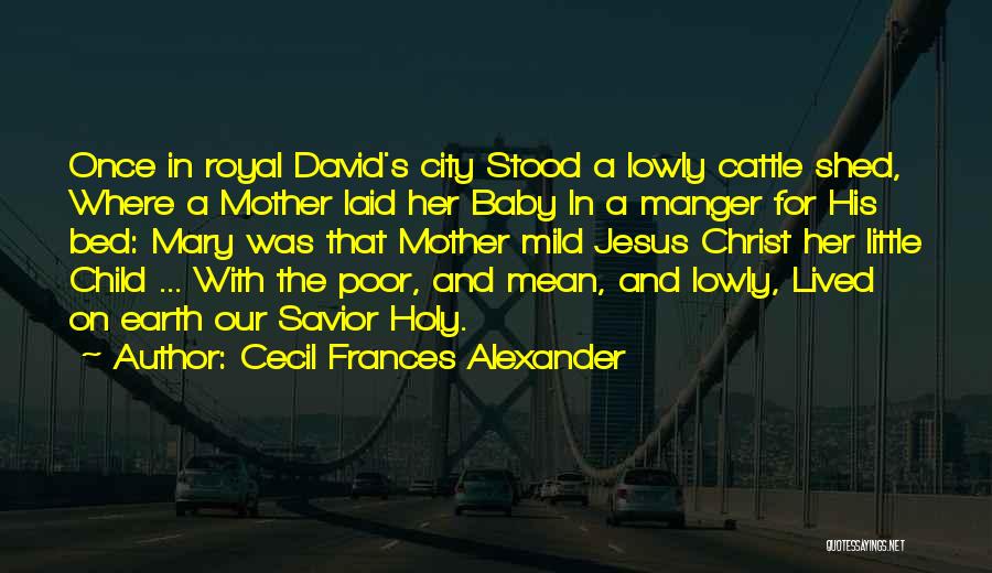 The Manger Quotes By Cecil Frances Alexander