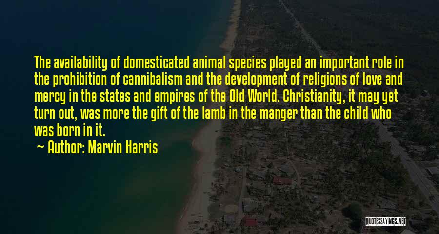 The Manger Quotes By Marvin Harris