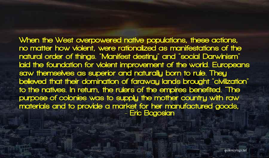 The Manifest Destiny Quotes By Eric Bogosian