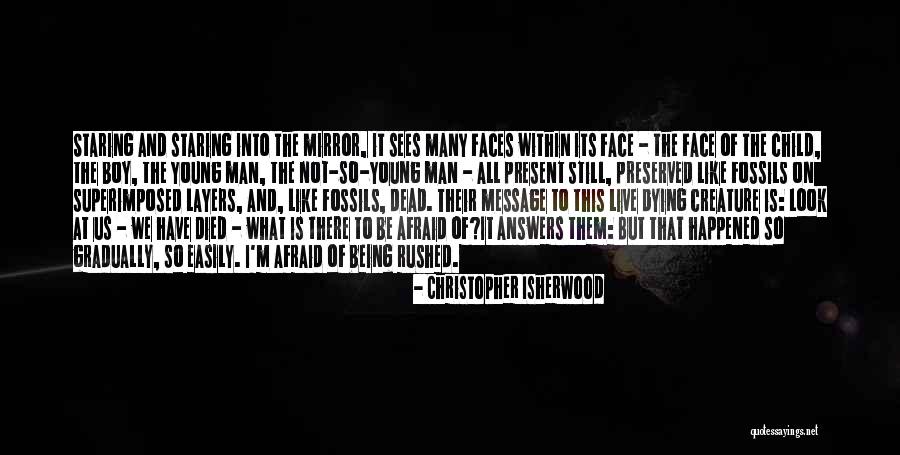 The Many Faces Quotes By Christopher Isherwood