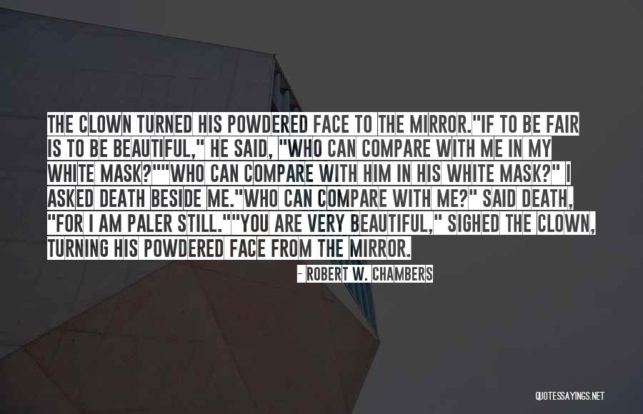 The Mask Quotes By Robert W. Chambers The Mask Quotes By Robert W. Chambers