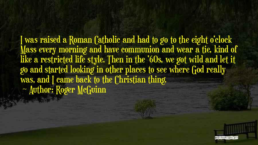 The Mass Catholic Quotes By Roger McGuinn