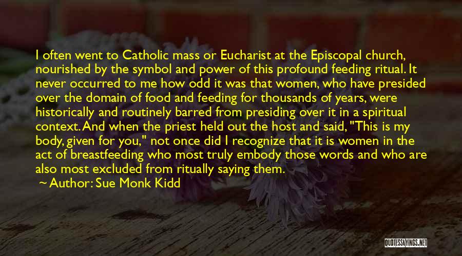 The Mass Catholic Quotes By Sue Monk Kidd