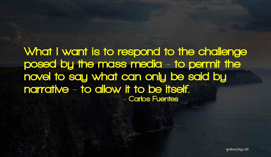 The Mass Media Quotes By Carlos Fuentes The Mass Media Quotes By Carlos Fuentes