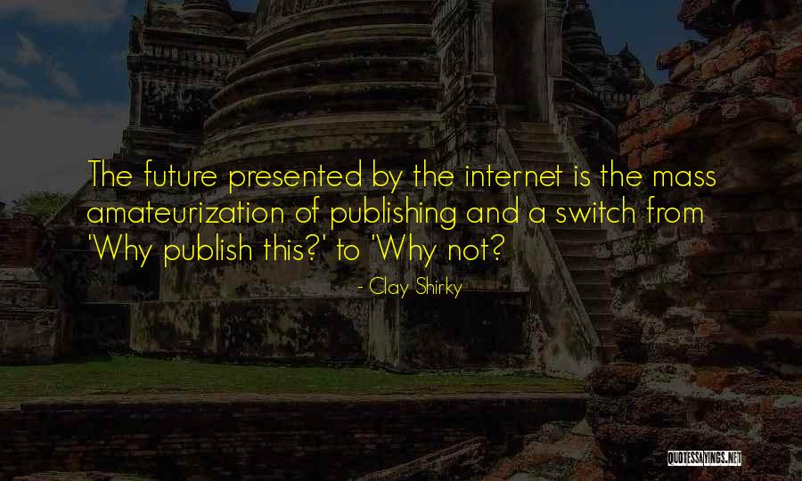 The Mass Media Quotes By Clay Shirky