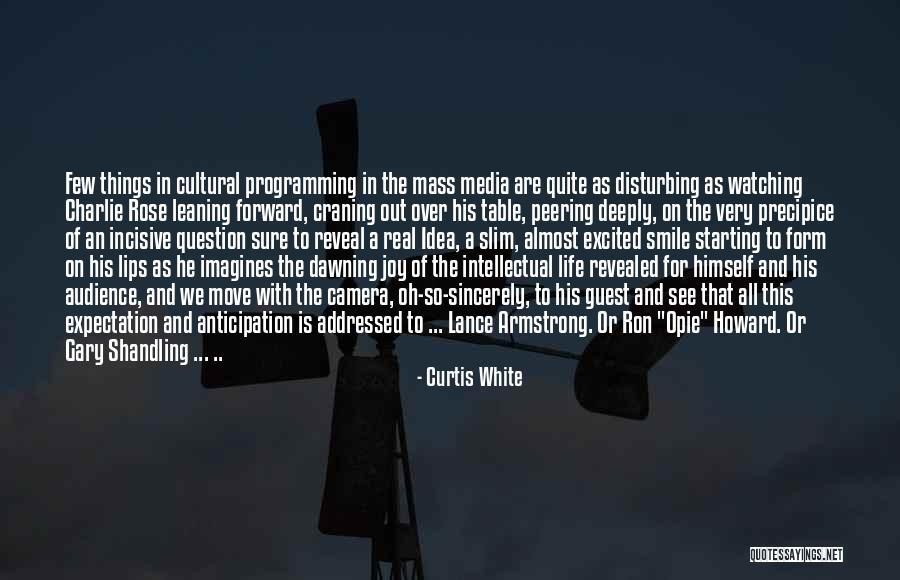 The Mass Media Quotes By Curtis White The Mass Media Quotes By Curtis White