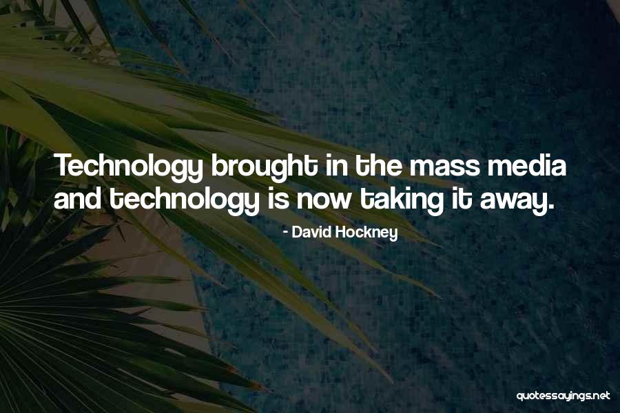 The Mass Media Quotes By David Hockney The Mass Media Quotes By David Hockney