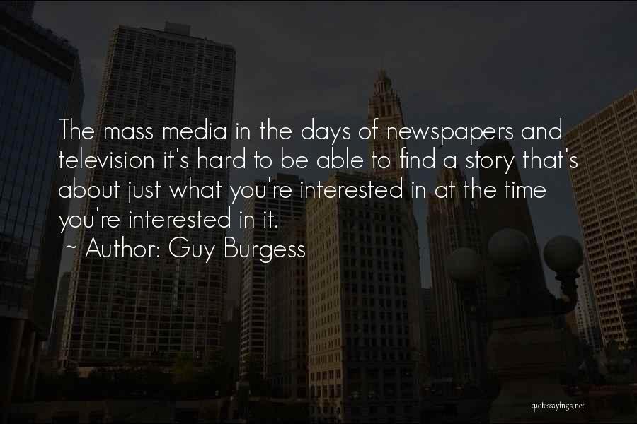 The Mass Media Quotes By Guy Burgess