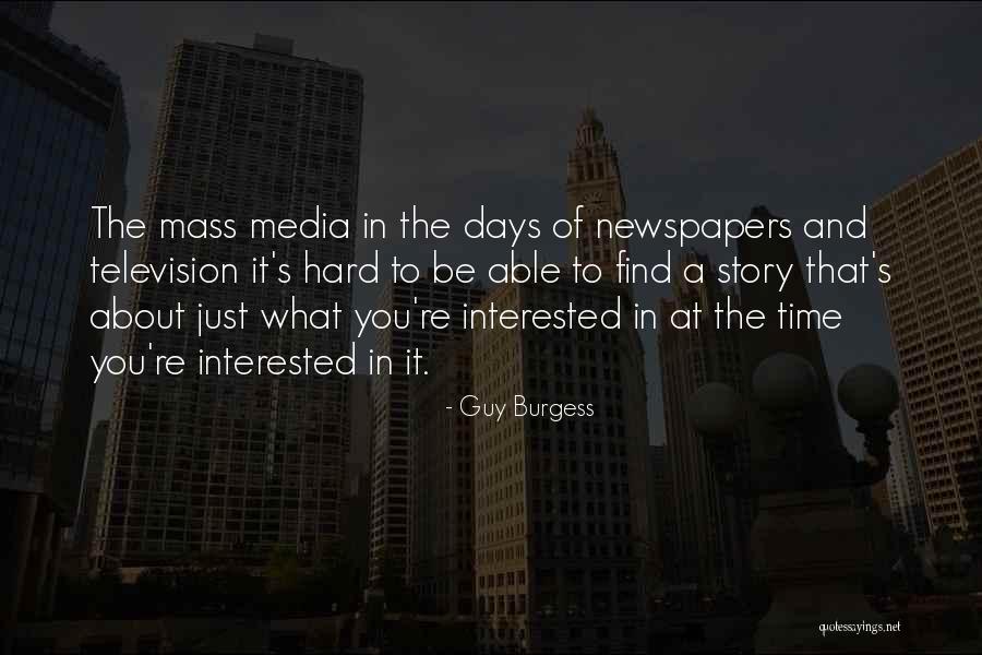 The Mass Media Quotes By Guy Burgess