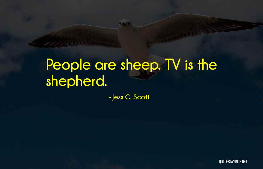 The Mass Media Quotes By Jess C. Scott The Mass Media Quotes By Jess C. Scott