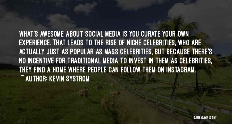The Mass Media Quotes By Kevin Systrom