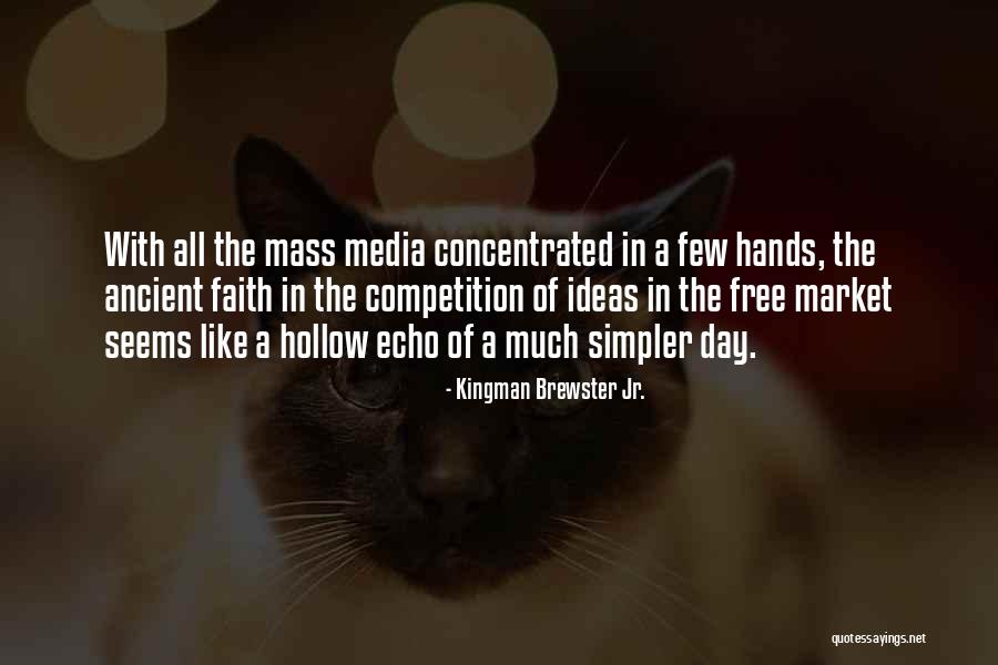 The Mass Media Quotes By Kingman Brewster Jr.