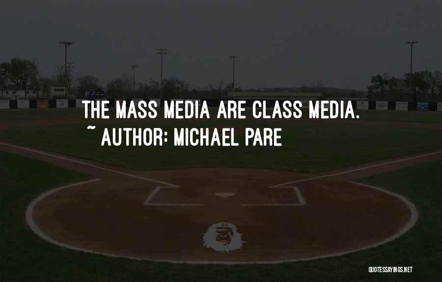 The Mass Media Quotes By Michael Pare