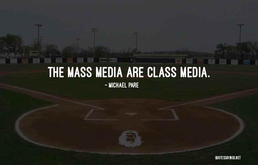 The Mass Media Quotes By Michael Pare The Mass Media Quotes By Michael Pare