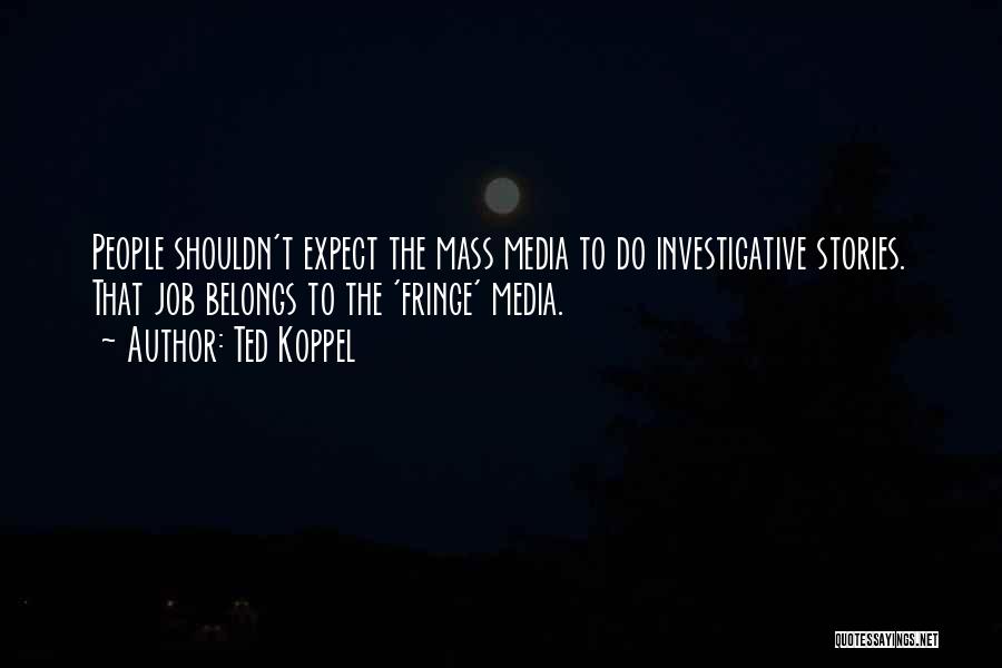 The Mass Media Quotes By Ted Koppel