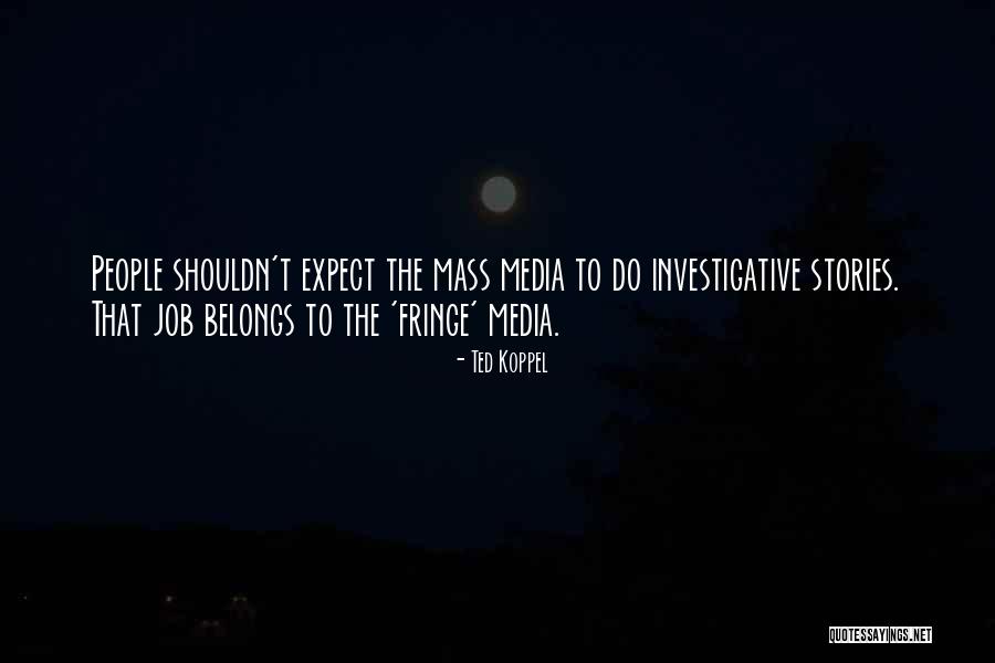 The Mass Media Quotes By Ted Koppel The Mass Media Quotes By Ted Koppel