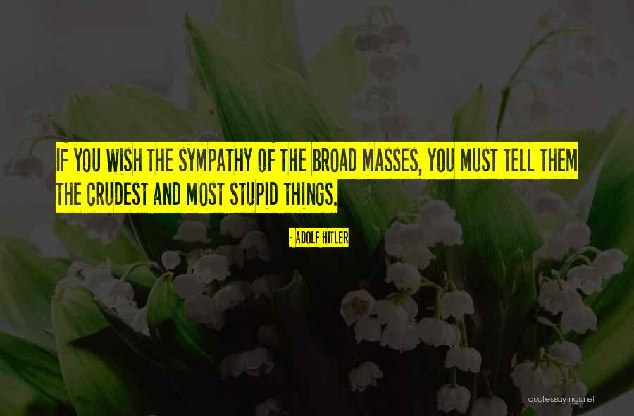 The Masses Quotes By Adolf Hitler