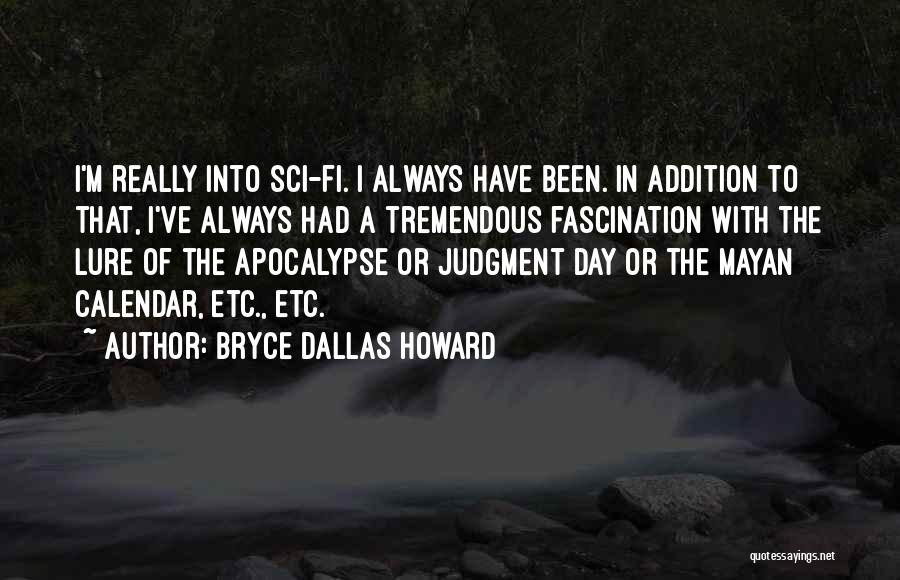 The Mayan Calendar Quotes By Bryce Dallas Howard