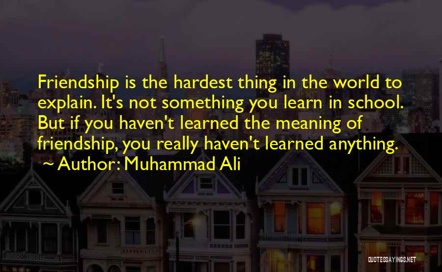 The Meaning Of Friendship Quotes By Muhammad Ali