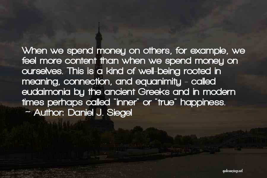 The Meaning Of Happiness Quotes By Daniel J. Siegel