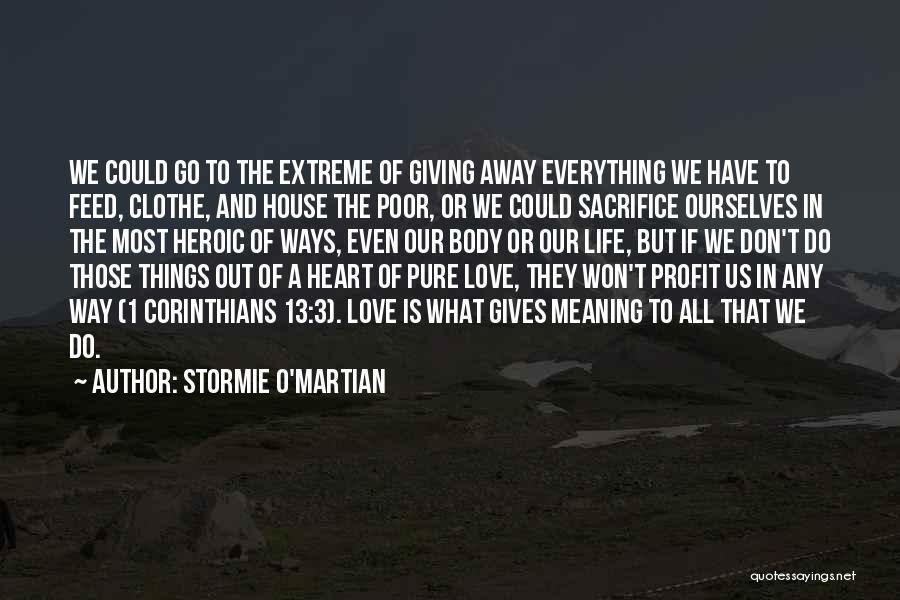 The Meaning Of Life And Love Quotes By Stormie O'martian