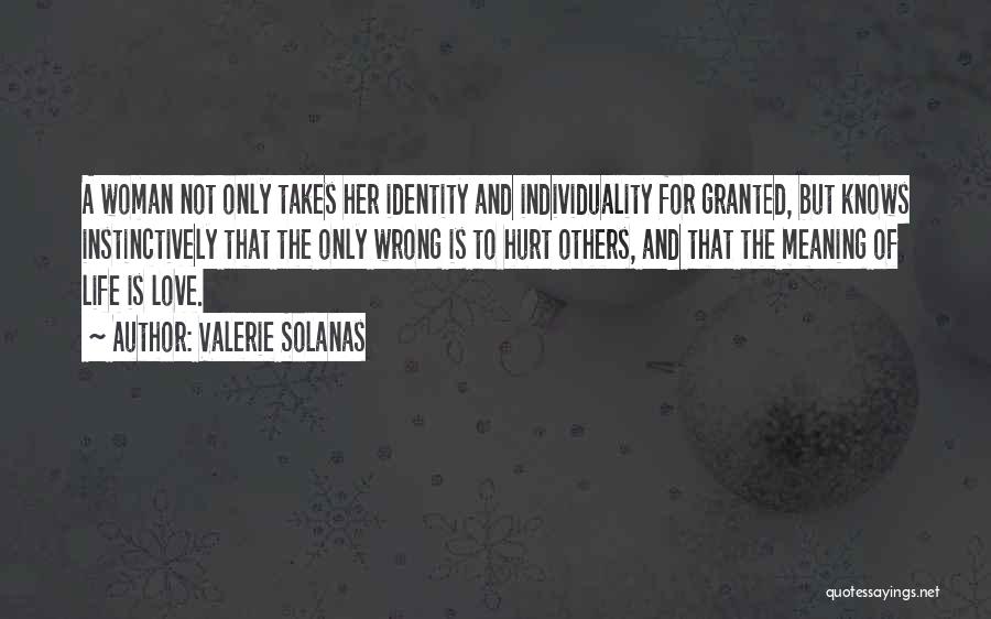 The Meaning Of Life And Love Quotes By Valerie Solanas
