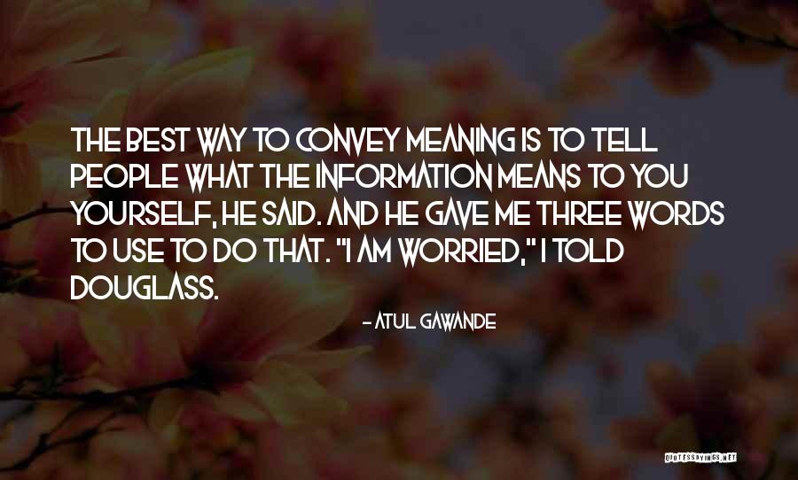 The Meaning Of Life Best Quotes By Atul Gawande The Meaning Of Life Best Quotes By Atul Gawande
