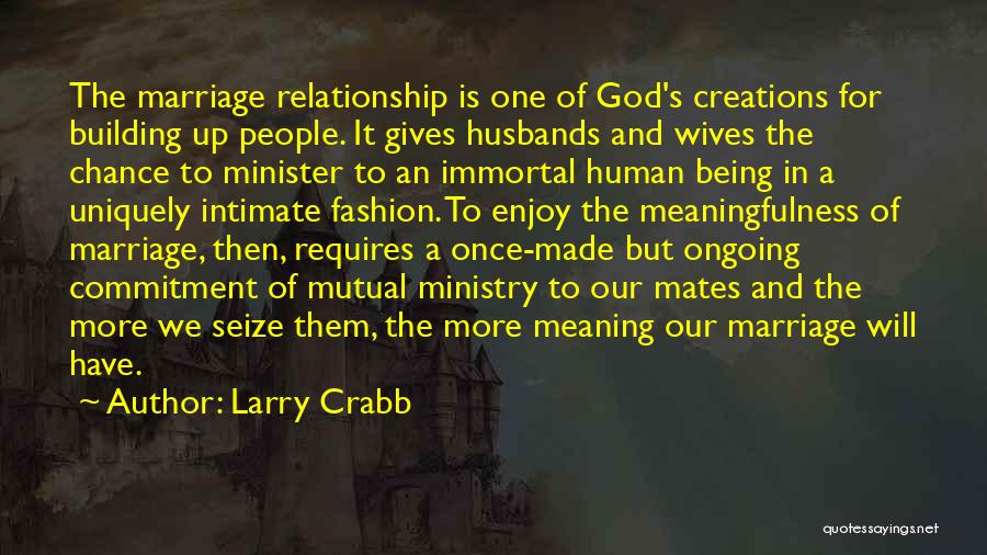 The Meaning Of Marriage Quotes By Larry Crabb
