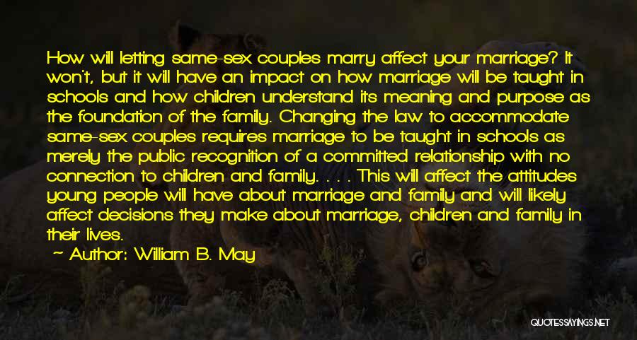 The Meaning Of Relationship Quotes By William B. May