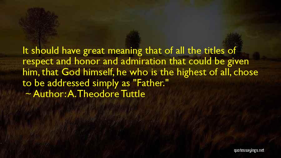 The Meaning Of Respect Quotes By A. Theodore Tuttle