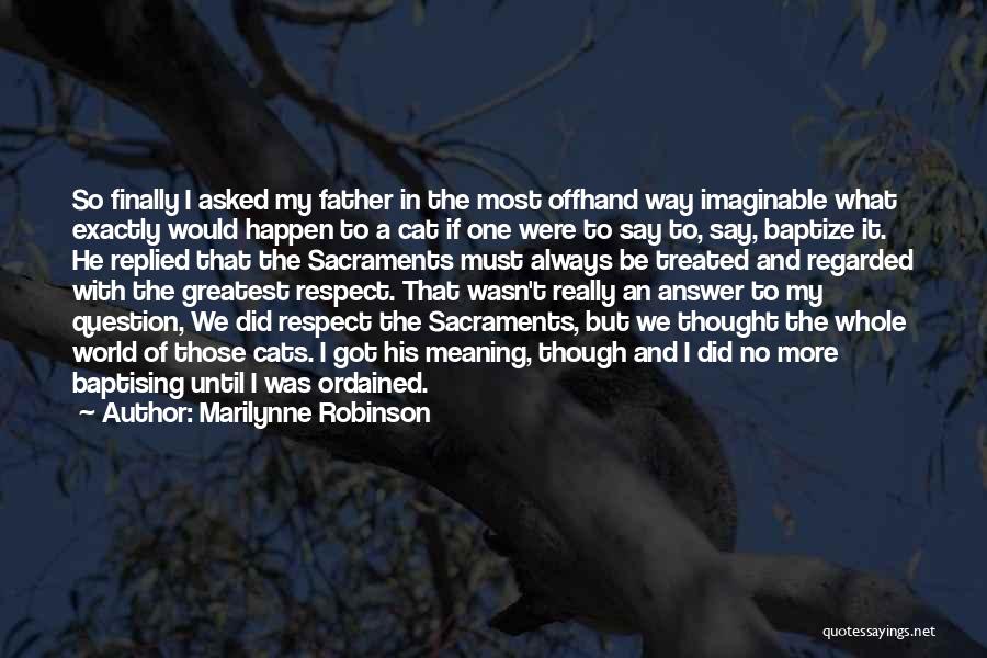 The Meaning Of Respect Quotes By Marilynne Robinson