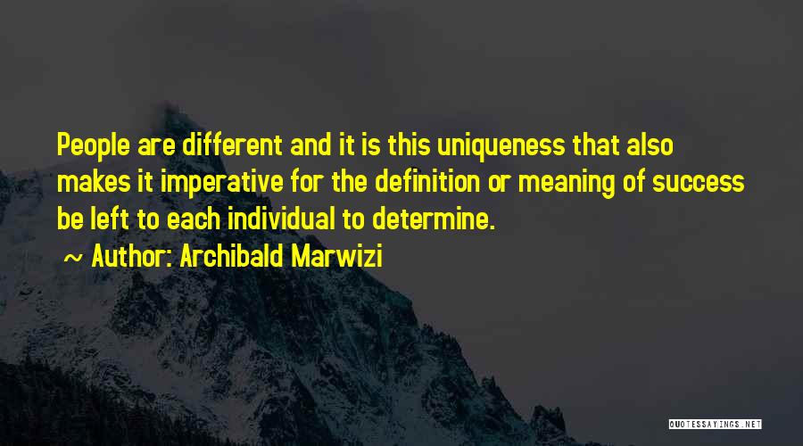 The Meaning Of Success Quotes By Archibald Marwizi