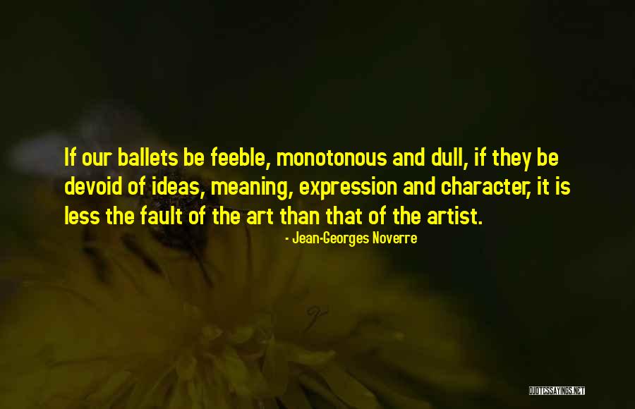 The Meaning Quotes By Jean-Georges Noverre