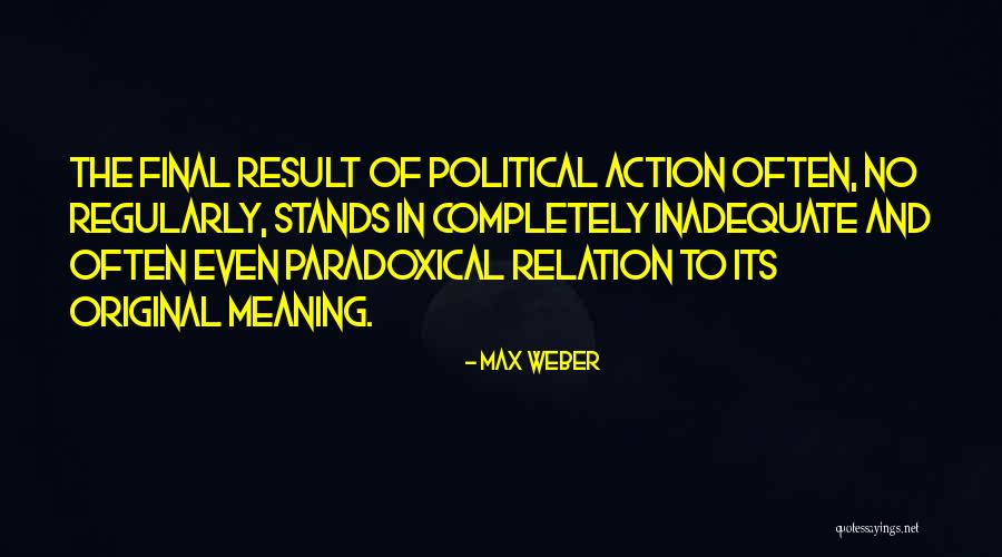 The Meaning Quotes By Max Weber