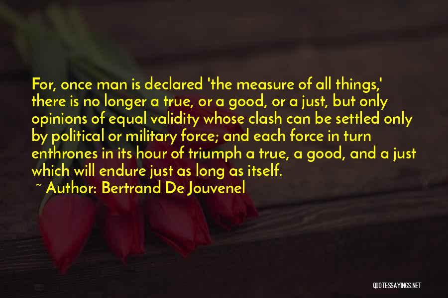 The Measure Of A Good Man Quotes By Bertrand De Jouvenel