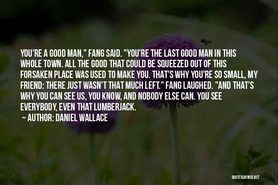 The Measure Of A Good Man Quotes By Daniel Wallace