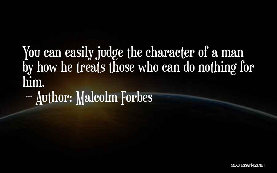 The Measure Of A Good Man Quotes By Malcolm Forbes