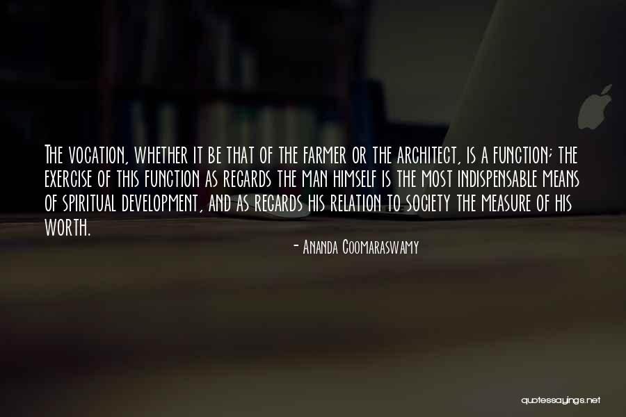 The Measure Of A Man Quotes By Ananda Coomaraswamy The Measure Of A Man Quotes By Ananda Coomaraswamy
