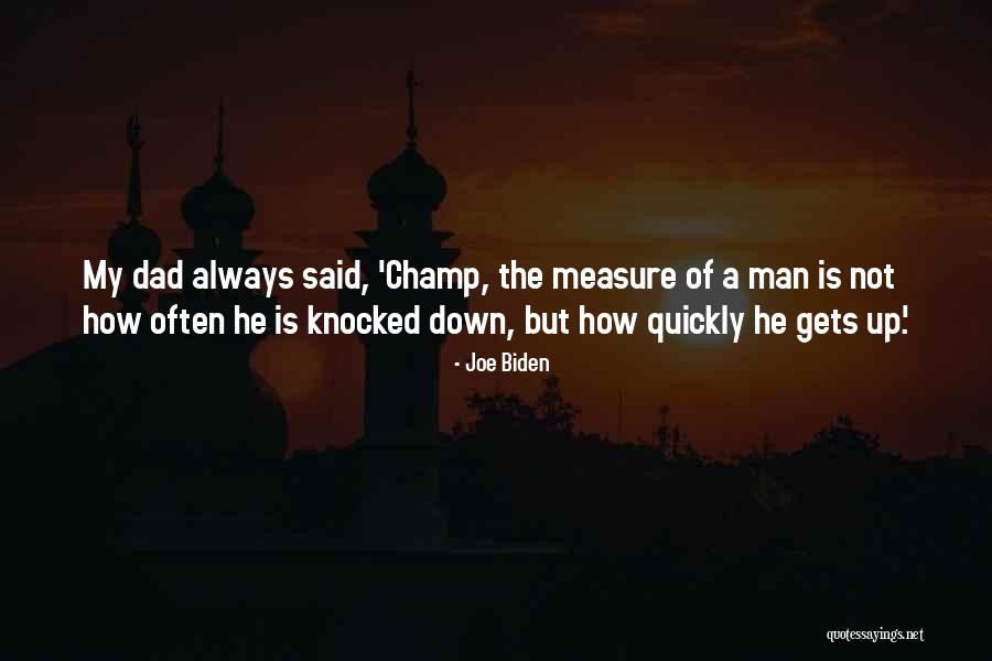 The Measure Of A Man Quotes By Joe Biden The Measure Of A Man Quotes By Joe Biden